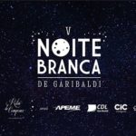 5ª edição da Noite Branca de Garibaldi é nesta quinta-feira
