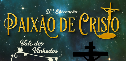 21ª edição da Encenação da Paixão de Cristo no Vale dos Vinhedos acontece na sexta-feira santa