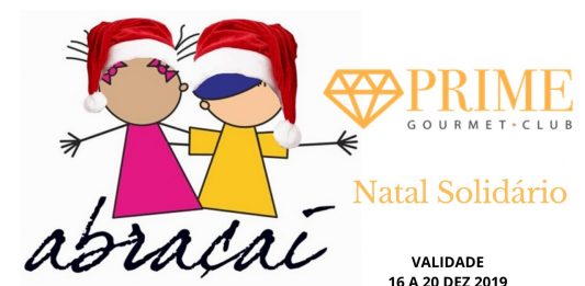 Natal Solidário Prime Gourmet Vinhedos e Abraçaí: o melhor presente de Natal