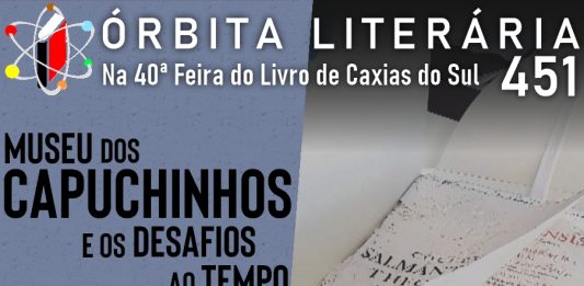 Museu dos Capuchinhos e os Desafios ao Tempo é o tema do Órbita Literária de Caxias do Sul
