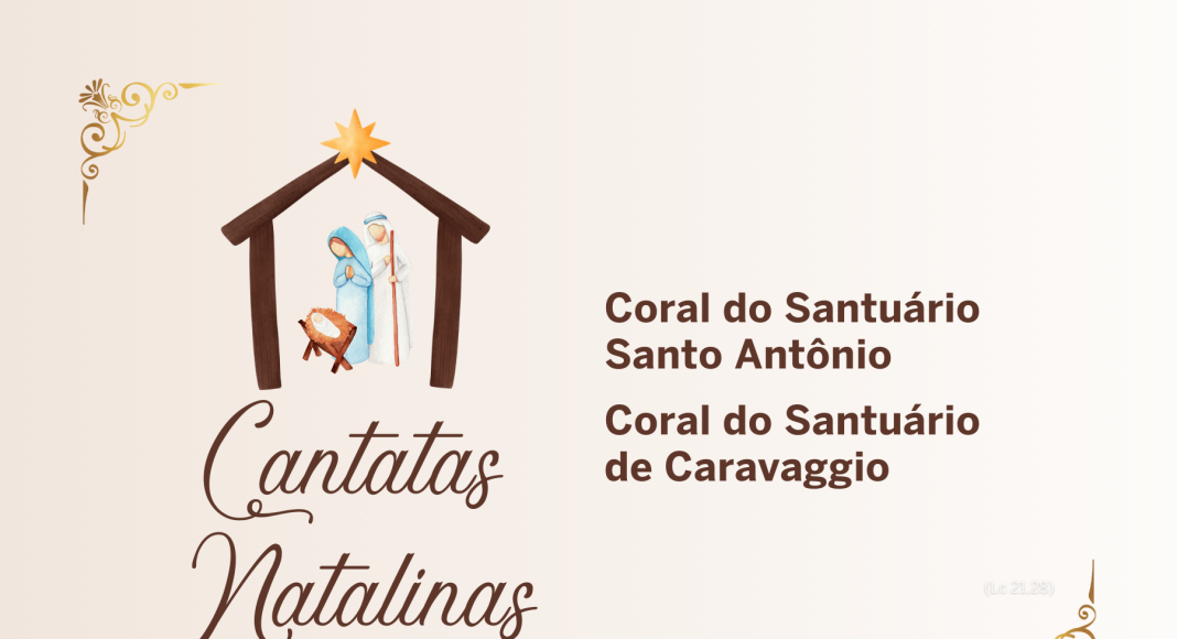 Corais dos santuário de Santo Antônio e de Caravaggio apresentam Cantatas Natalinas